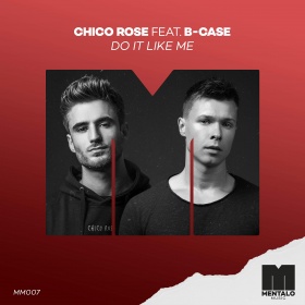 CHICO ROSE FEAT. B-CASE - DO IT LIKE ME